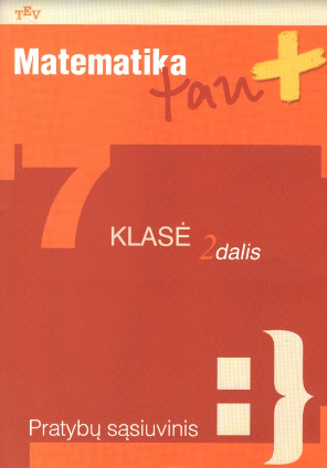 Matematika tau Plius. 7 klasė 2 dalis. Pratybų sąsiuvinis