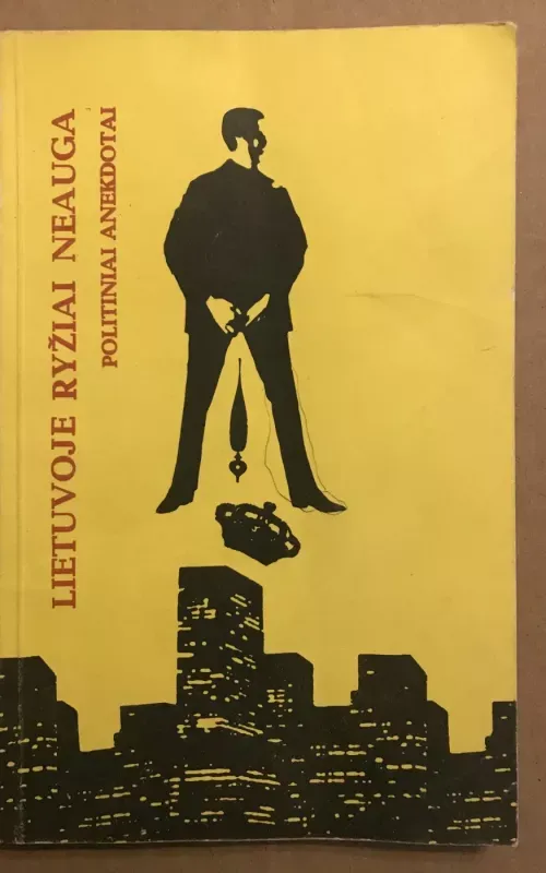 LIETUVOJE RYŽIAI NEAUGA. POLITINIAI ANEKDOTAI