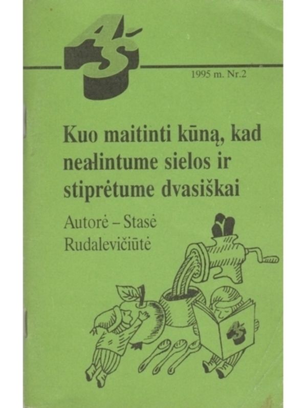 KUO MAITINTI KŪNĄ, KAD NEALINTUME SIELOS IR STIPRĖTUME DVASIŠKAI