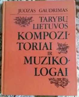 TARYBŲ LIETUVOS KOMPOZITORIAI IR MUZIKOLOGAI