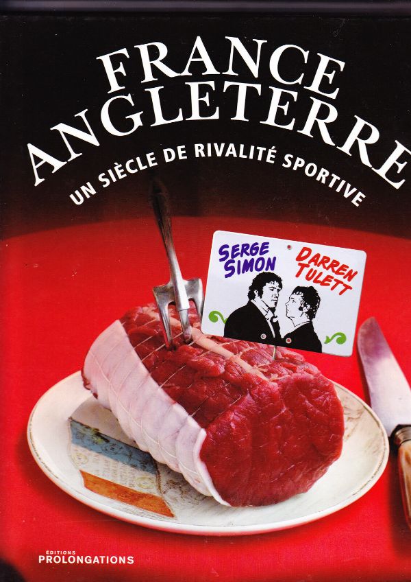 " FRANCE ANGLETERRE " UN SIECLE DE RIVALITE SPORTIVE