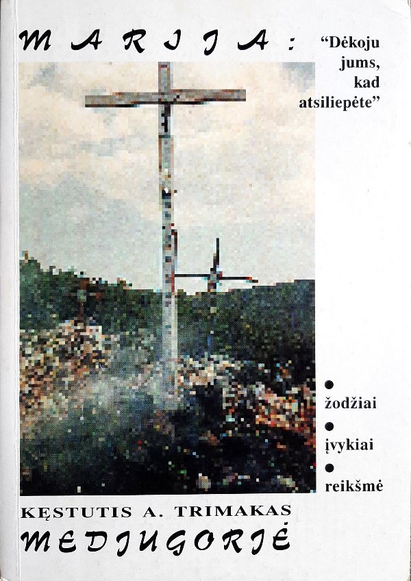 Marija: Dėkoju jums, kad atsiliepėte / Medjugorjė: Žodžiai, įvykiai, reikšmė