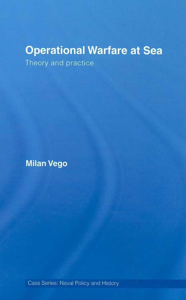 Operational Warfare at Sea: Theory and Practice: Naval Policy and History