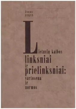 Lietuvių kalbos linksniai ir prielinksniai: vartosena ir normos