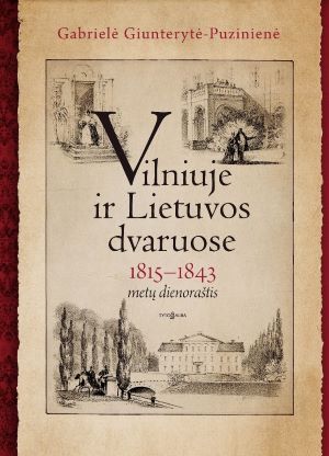 Vilniuje ir Lietuvos dvaruose. 1815-1843 metų dienoraštis