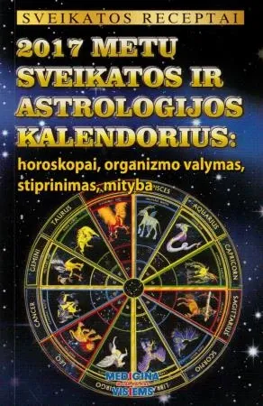 2017 metų sveikatos ir astrologijos kalendorius: horoskopai, organizmo valymas..