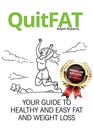 QuitFat. Your Guide to Healthy And Easy Fat And Weight Loss