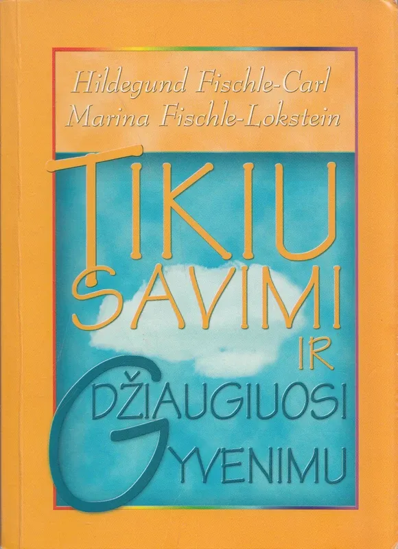 Tikiu savimi ir džiaugiuosi gyvenimu