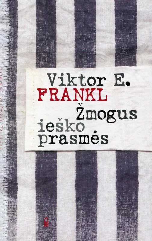 Žmogus ieško prasmės. Papildytas leidimas