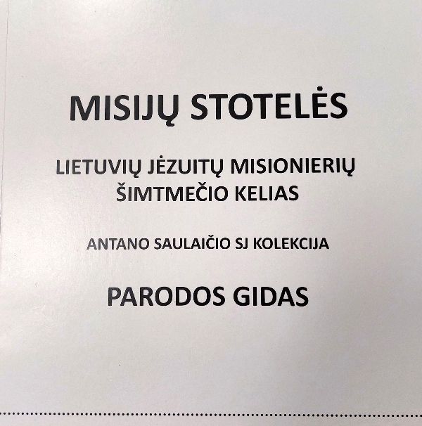 Jėzuitų misionierių šimtmečio kelias Antano Saulaičio SJ kolekcija Parodos gidas