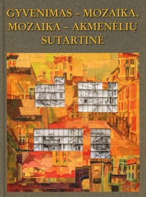 Gyvenimas – mozaika, mozaika – akmenėlių sutartinė