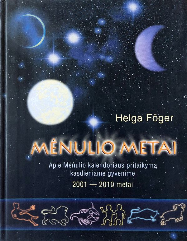 Mėnulio metai Apie Mėnulio kalendoriaus pritaikymą kasdieniame gyven. 2001-2010