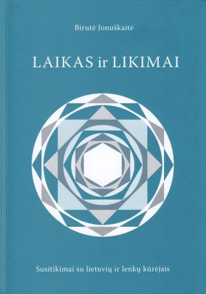 Laikas ir likimai: susitikimai su lietuvių ir lenkų kūrėjais