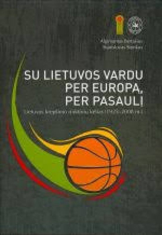 Su Lietuvos vardu per Europą, per pasaulį