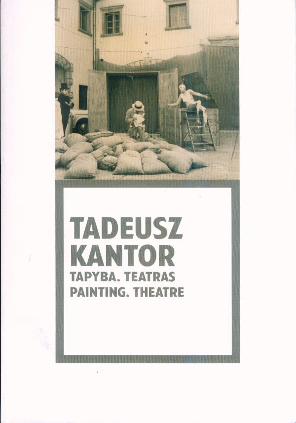 Tadeusz Kantor. Tapyba, teatras