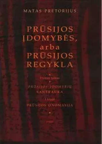 Prūsijos įdomybės, arba Prūsijos regykla. I tomas I knyga