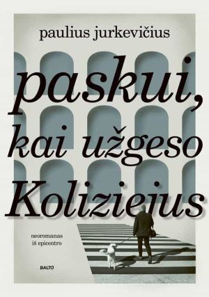 Paskui kai užgeso Koliziejus