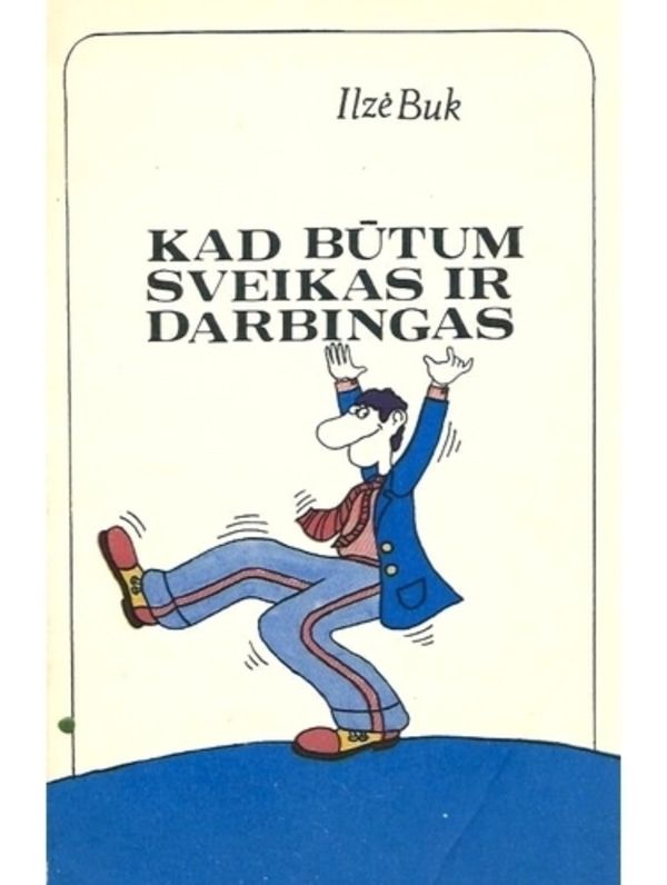 Kad būtum sveikas ir darbingas