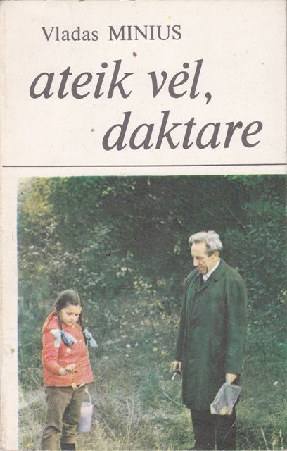 Ateik vė,l daktare