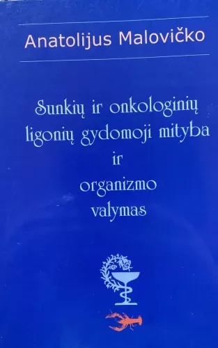 Sunkių ir onkologinių ligonių gydomoji mityba ir organizmo valymas