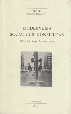 Modernusis socialinis konfliktas: esė apie laisvės politiką