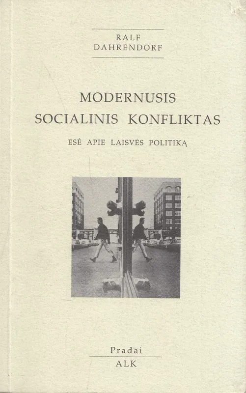 Modernusis socialinis konfliktas: esė apie laisvės politiką