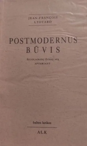 Postmodernus būvis. Šiuolaikinį žinojimą aptariant