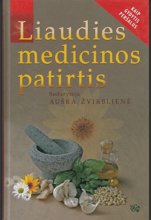 Sudarytoja Aušra Žvirblienė.Liaudies medicinos patirtis