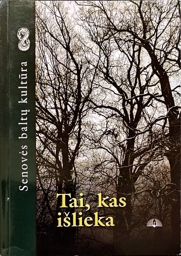 Tai, kas išlieka. Senovės baltų kultūra