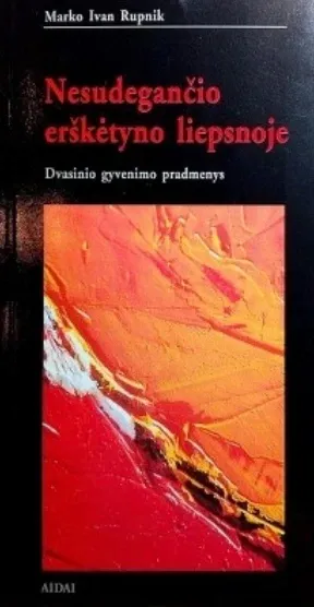 Nesudegančio erškėtyno liepsnoje. Dvasinio gyvenimo pradmenys