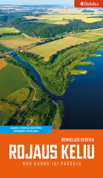 Rojaus keliu. Kelionių vadovas nuo Kauno iki Pagėgių