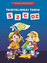 Taisyklingai tariu  S Z C DZ
