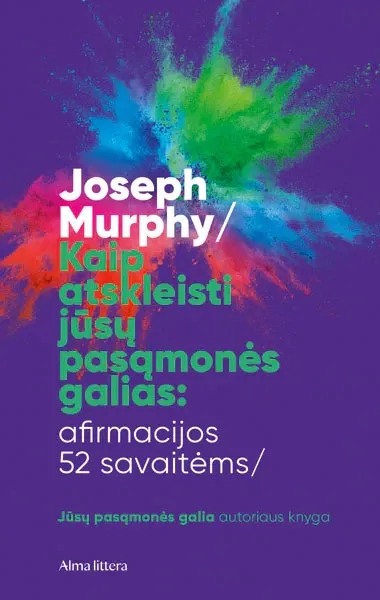 Kaip atskleisti jūsų pasąmonės galias. Afirmacijos 52 savaitėms