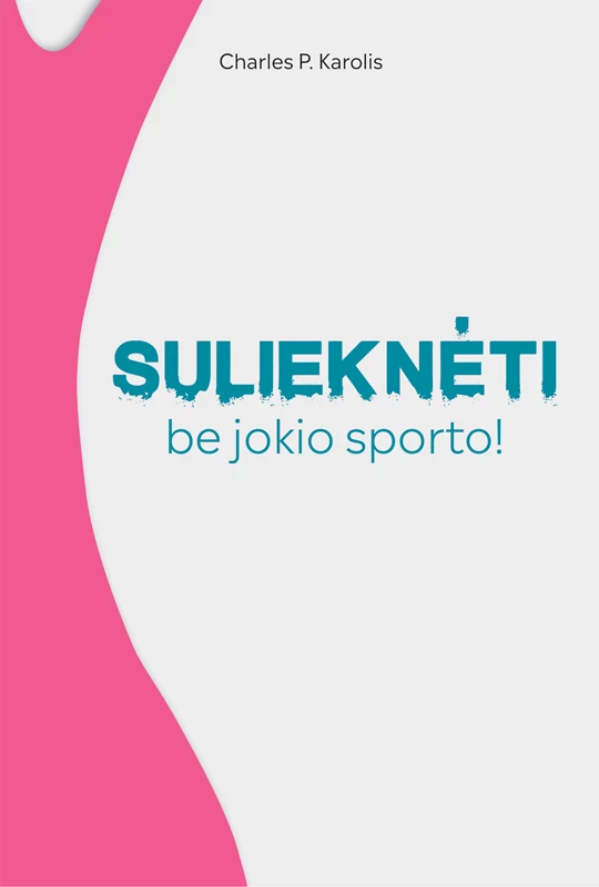 Sulieknėti be jokio sporto!