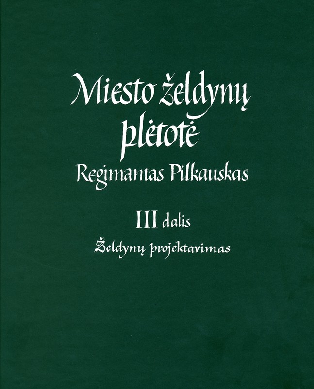 Miesto želdynų plėtotė. Želdynų projektavimas. III dalis