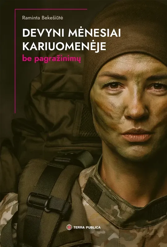 Devyni mėnesiai kariuomenėje. Be pagražinimų