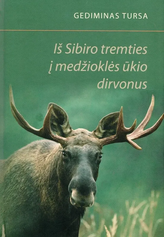 Iš Sibiro tremties į medžioklės ūkio dirvonus