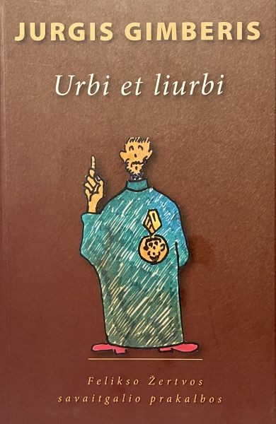 Urbi et liurbi. Felikso Žertvos savaitgalio prakalbos