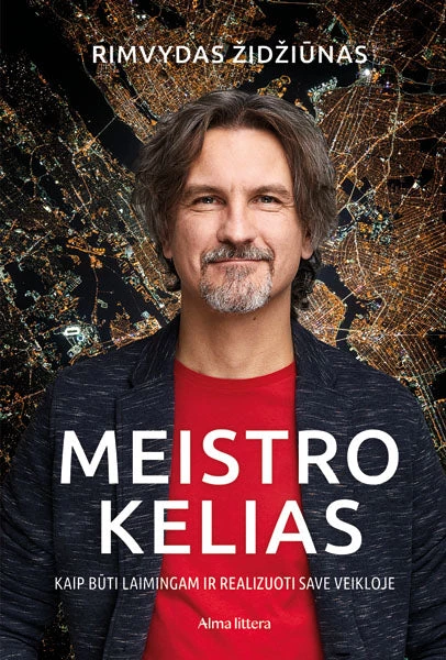 Meistro kelias. Kaip būti laimingam ir realizuoti save veikloje