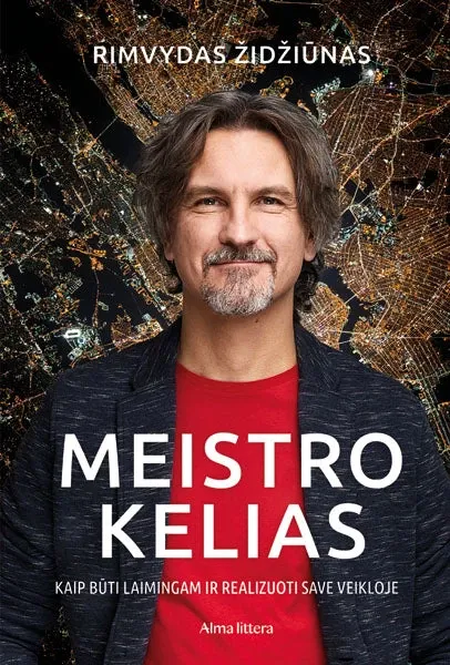 Meistro kelias. Kaip būti laimingam ir realizuoti save veikloje