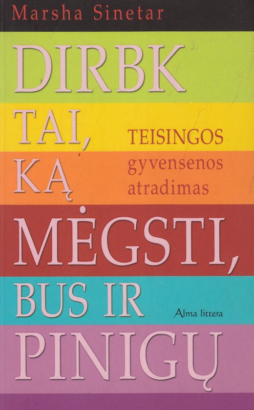 Dirbk tai, ką mėgsti, bus ir pinigų