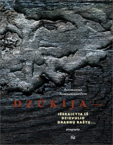 Dzūkija – išskaicyta iš Dzievulio drabnų raštų…