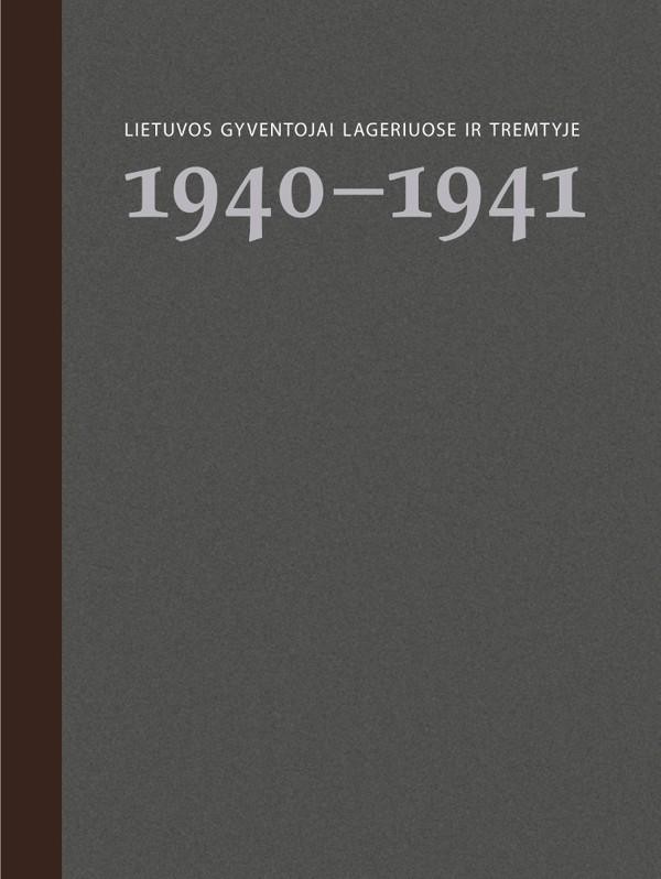 Lietuvos gyventojai lageriuose ir tremtyje. 1 knyga, 1940–1941