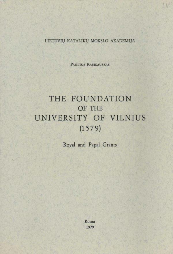 The foundation of the University of Vilnius (1579) : Royal and Papal Grants