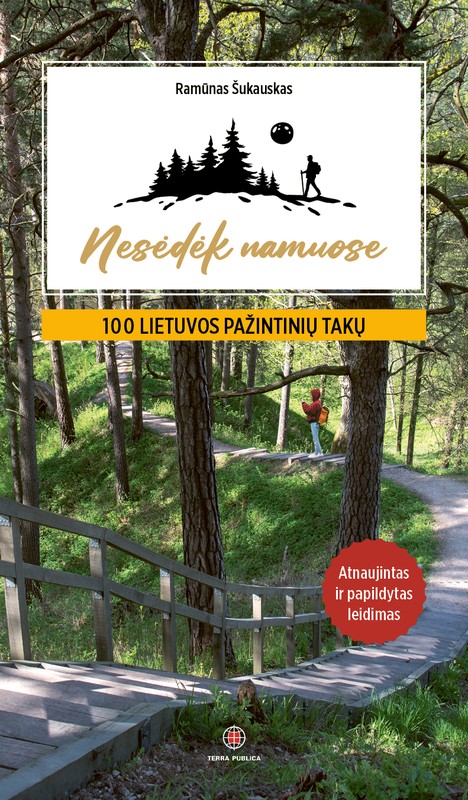 Nesėdėk namuose. 100 Lietuvos pažintinių takų