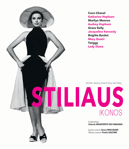 Stiliaus ikonos. Dešimt madą pakeitusių moterų