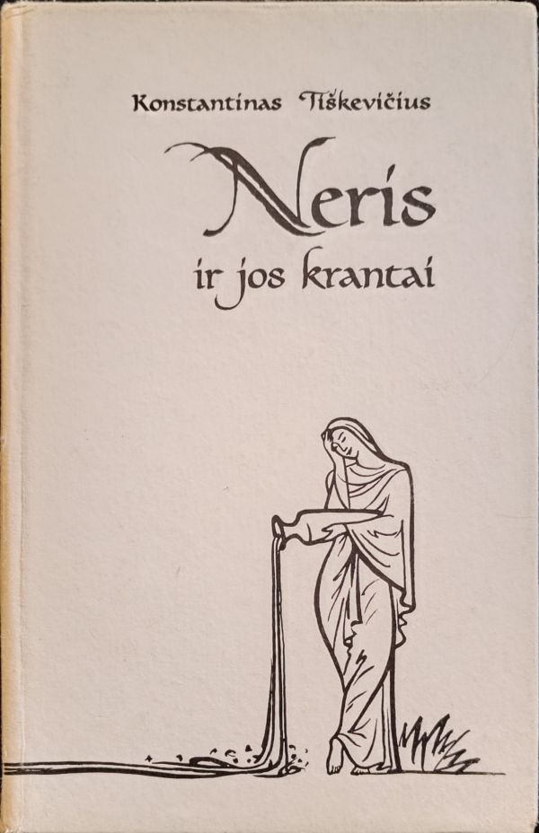 Neris ir jos krantai : hidrografo, istoriko, archeologo ir etnografo akimis
