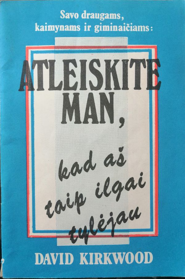 Atleiskite man, kad aš taip ilgai tylėjau