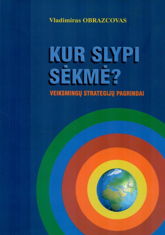 Kur slypi sėkmė? Veiksmingų strategijų pagrindai