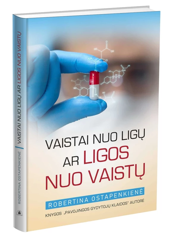 Vaistai nuo ligų ar ligos nuo vaistų